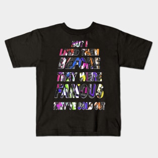 But I Liked Them Before They Were Famous. Kids T-Shirt